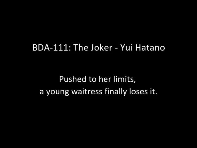BDA-111: The Joker - Yui Hatano | Pushed to her limits, a young waitress finally loses it. | EroJapanese.com - The Largest Catalog of JAV with English Subtitles