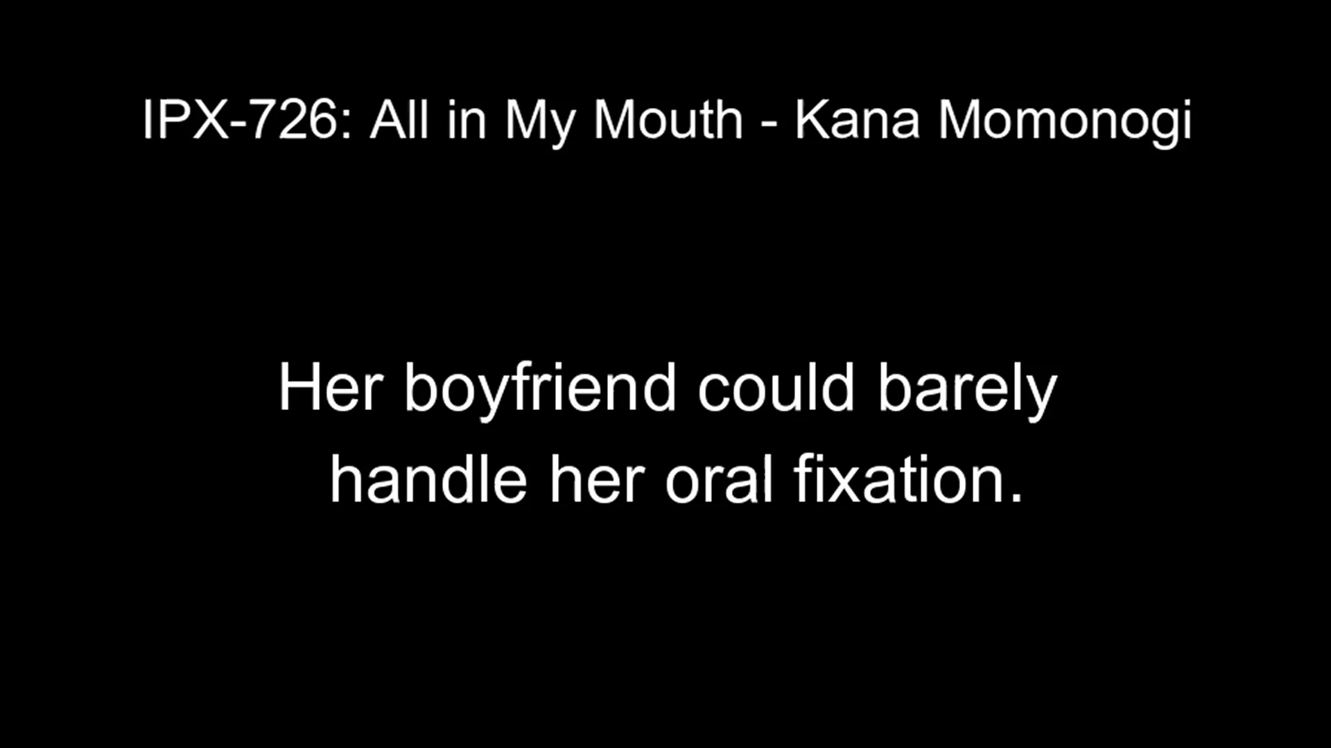 Her boyfriend could barely handle her oral fixation. | IPX-726: All in My Mouth - Kana Momonogi | JAV with English Subtitles | EroJapanese.com