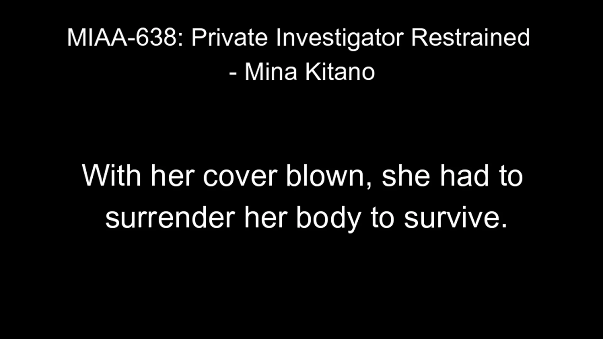 With her cover blown, she had to surrender her body to survive. | MIAA-638: Private Investigator Restrained - Mina Kitano | JAV with English Subtitles | EroJapanese.com